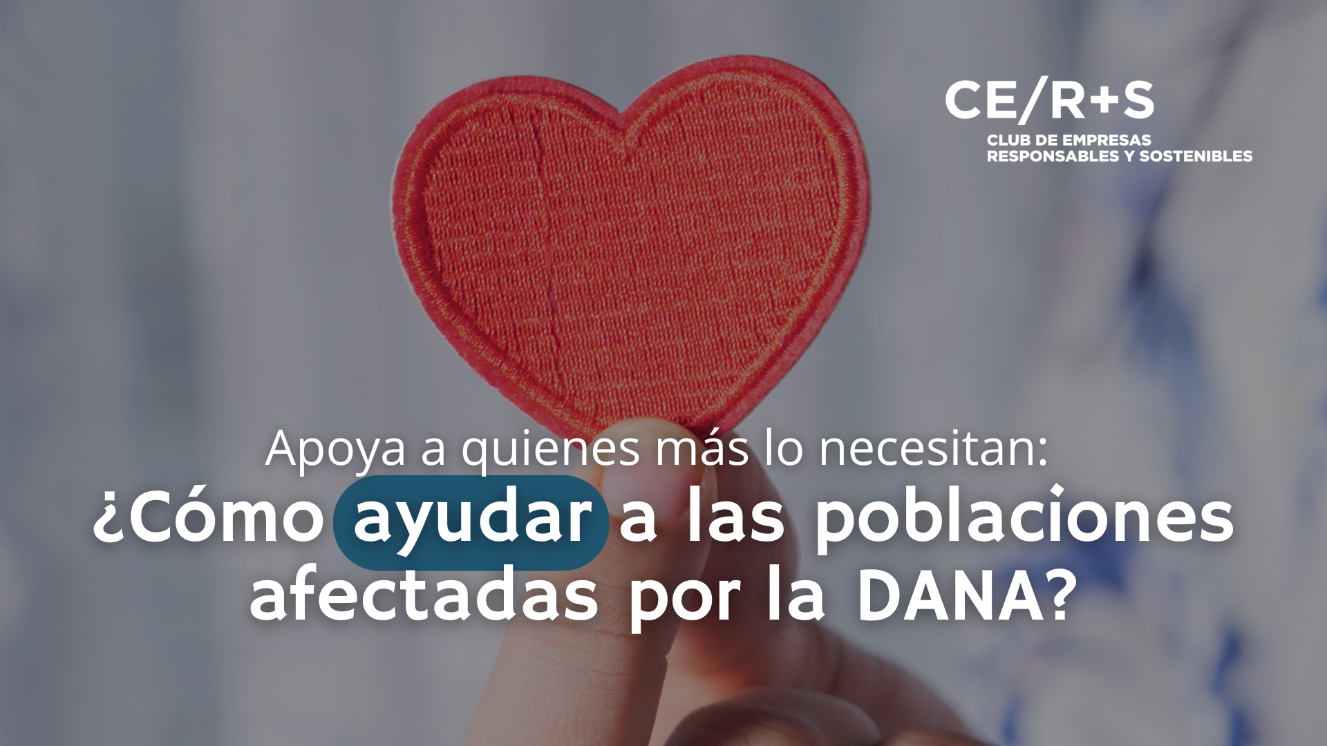 Apoya a quienes más lo necesitan: ¿Cómo ayudar a las personas y familias afectadas por la DANA?